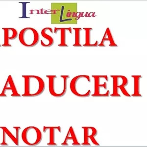 Traducere. Legalizare notariala. Apostilare!!!